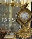 Paris: Life & Luxury in the Eighteenth Century
