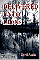Delivered Unto Lions