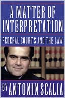 A Matter of Interpretation: Federal Courts and the Law: Federal Courts and the Law