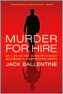 Murder for Hire: My Life As the Country's Most Successful Undercover Agent