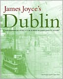 James Joyce's Dublin: A Topographical Guide to the Dublin of Ulysses