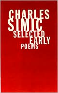 Charles Simic: Selected Early Poems