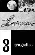 Three Tragedies: Blood Wedding, Yerma, and The House of Bernard Alba