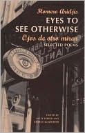 Eyes to See Otherwise/Ojos de Otro Mira: Selected Poems