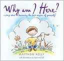 Why Am I Here?: A Story about Becoming the-Best-Version-of-Yourself!