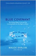 Blue Covenant: The Global Water Crisis and the Coming Battle for the Right to Water