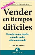 Vender en tiempos difíciles: Secretos para vender cuando nadie está comprando (Selling in Tough Times: Secrets to Selling When No One Is Buying)