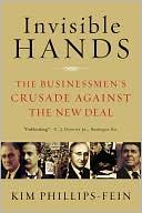 Invisible Hands: The Businessmen's Crusade Against the New Deal