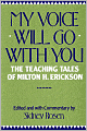 My Voice Will Go with You: The Teaching Tales of Milton H. Erickson