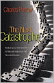 The Next Catastrophe: Reducing Our Vulnerabilities to Natural, Industrial, and Terrorist Disasters