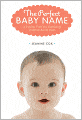 The Perfect Baby Name: A Proven Plan for Choosing a Name You'll Love