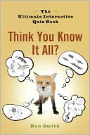 Think You Know It All? by Dan Smith: NOOK Book Cover