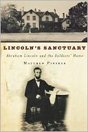 Lincoln's Sanctuary: Abraham Lincoln and the Soldiers' Home