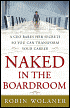 Naked in the Boardroom: A CEO Bares Her Secrets So You Can Transform Your Career