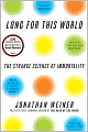 Long for This World: The Strange Science of Immortality