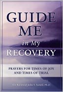 Guide Me in My Recovery: Prayers for Times of Joy and Times of Trial