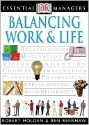 Balancing Work and Life (DK Essential Managers Series)
