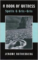A Book of Witness: Spells and Gris-Gris
