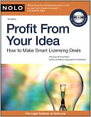 Profit From Your Idea: How to Make Smart Licensing Deals