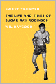 Sweet Thunder: The Life and Times of Sugar Ray Robinson