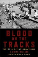 Blood on the Tracks: The Life and Times of S. Brian Willson