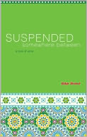 Suspended Somewhere Between: A Book of Verse