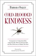 Cold-Blooded Kindness: Neuroquirks of a Codependent Killer, or Just Give Me a Shot at Loving You, Dear, and Other Reflections on Helping that Hurts