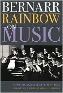 Bernarr Rainbow on Music: Memoirs and Selected Writings