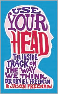 Use Your Head: The Inside Track on the Way We Think