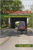 Backroads & Byways of Pennsylvania: Drives, Day Trips & Weekend Excursions
