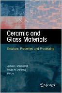 Ceramic and Glass Materials: Structure, Properties and Processing