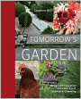 Tomorrow's Garden: Design and Inspiration for a New Age of Sustainable Gardening