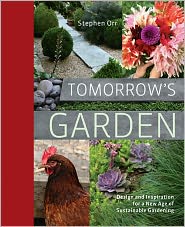 Tomorrow's Garden: Design and Inspiration for a New Age of Sustainable Gardening by Stephen Orr: Book Cover