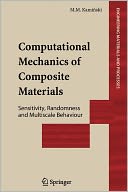 Computational Mechanics of Composite Materials: Sensitivity, Randomness and Multiscale Behaviour