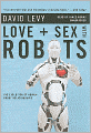 Love and Sex with Robots: The Evolution of Human-Robot Relationships