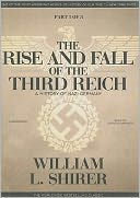 The Rise and Fall of the Third Reich: A History of Nazi Germany (Part 1 Of 3)