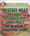 Mystery Meat: Hot Dogs, Sausages, and Lunch Meats