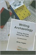 Writing Archaeology, Second Edition: Telling Stories About the Past