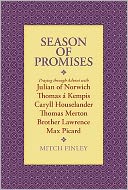 Season of Promises: Praying through Advent with Julian of Norwich, Thomas a Kempis, Caryll Houselander, Thomas Merton, Brother Lawrence, Max Picard