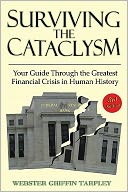 Surviving the Cataclysm: Your Guide through the Worst Financial Crisis in Human History