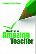 How to be an Amazing Teacher