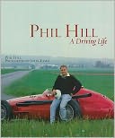 Phil Hill: A Driving Life