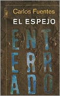 El espejo enterrado (The Buried Mirror: Reflections on Spain and the New World)