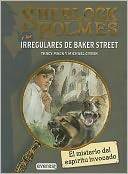 El misterio del espiritu invocado (Sherlock Holmes and the Baker Street Irregulars Series #2)