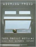 Four Honest Outlaws by Michael Fried: Book Cover