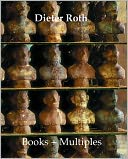 Dieter Roth Books + Multiples: Catalogue Raisonne