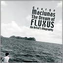 George Maciunas: The Dream of Fluxus