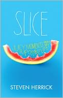 Slice: Juicy Moments from My Impossible Life