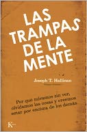 Las trampas de la mente: Por que miramos sin ver, olvidamos las cosas y creemos estar por encima de los demas