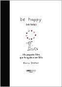 Be happy (se feliz): Un pequeno libro que te ayuda a ser feliz